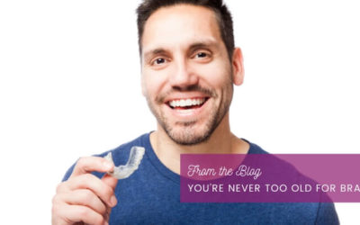 You’re Never Too Old For Braces